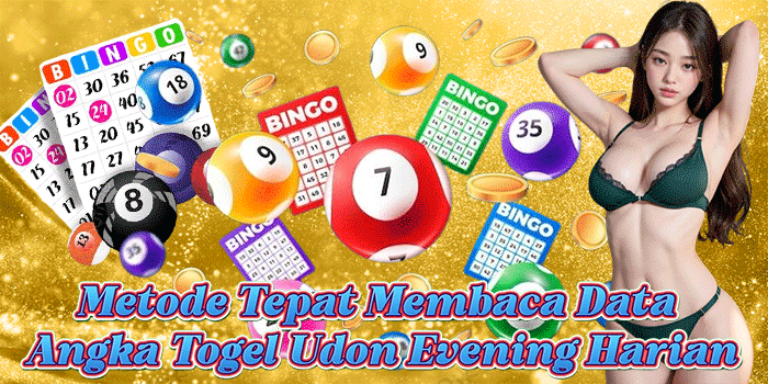 Metode Tepat Membaca Data Angka Togel Udon Evening Harian