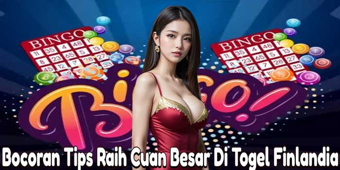 Bocoran Tips Raih Cuan Besar Di Togel Finlandia