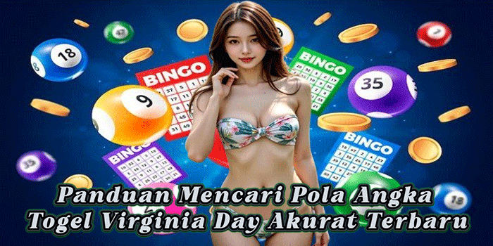 Panduan Mencari Pola Angka Togel Virginia Day Akurat Terbaru