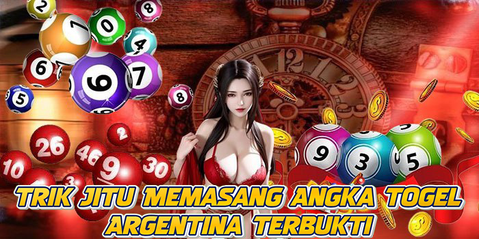 Trik Jitu Memasang Angka Togel Argentina Terbukti